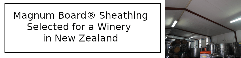 Magnum Board® Sheathing Selected for a Winery in New Zealand